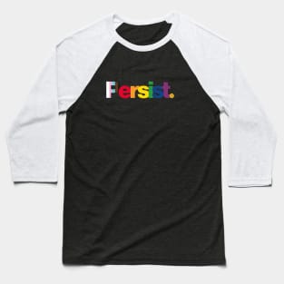 Persist - Pride flag: Show your queer / LGBTQ+ pride or support Baseball T-Shirt